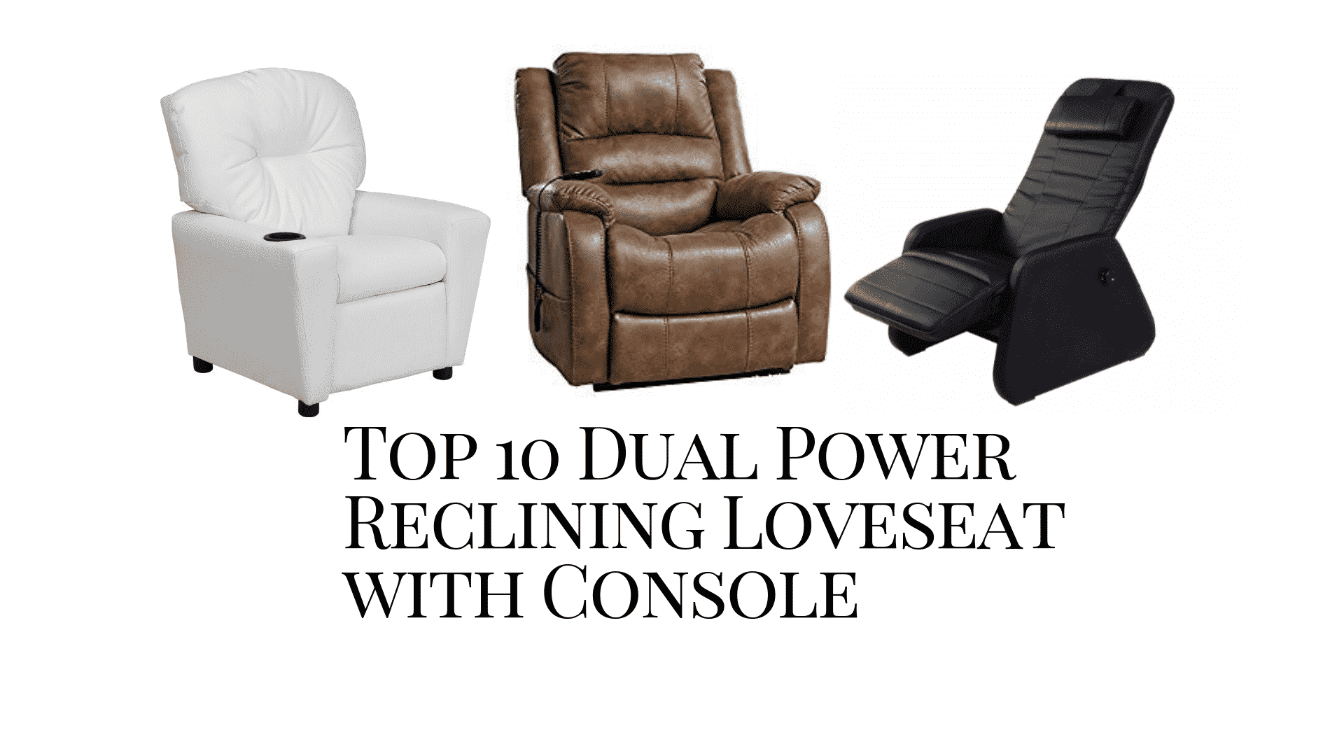 Top 10 Dual Power Reclining Loveseat with Console 2021 • Recliners Guide