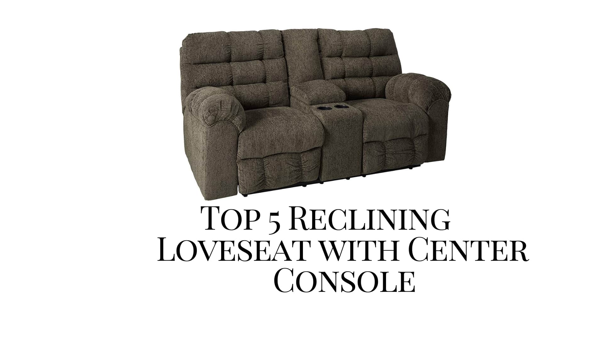 Top 5 Reclining Loveseat with Center Console